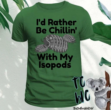 id Rather Be Chillin With My Isopods 
